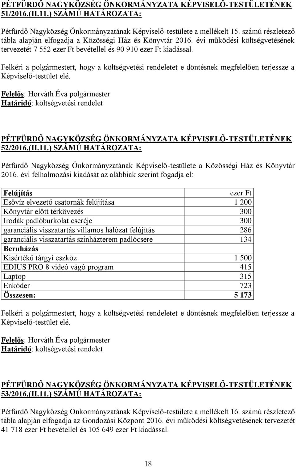 ) SZÁMÚ HATÁROZATA: Pétfürdő Nagyközség Önkormányzatának Képviselő-testülete a Közösségi Ház és Könyvtár 2016.