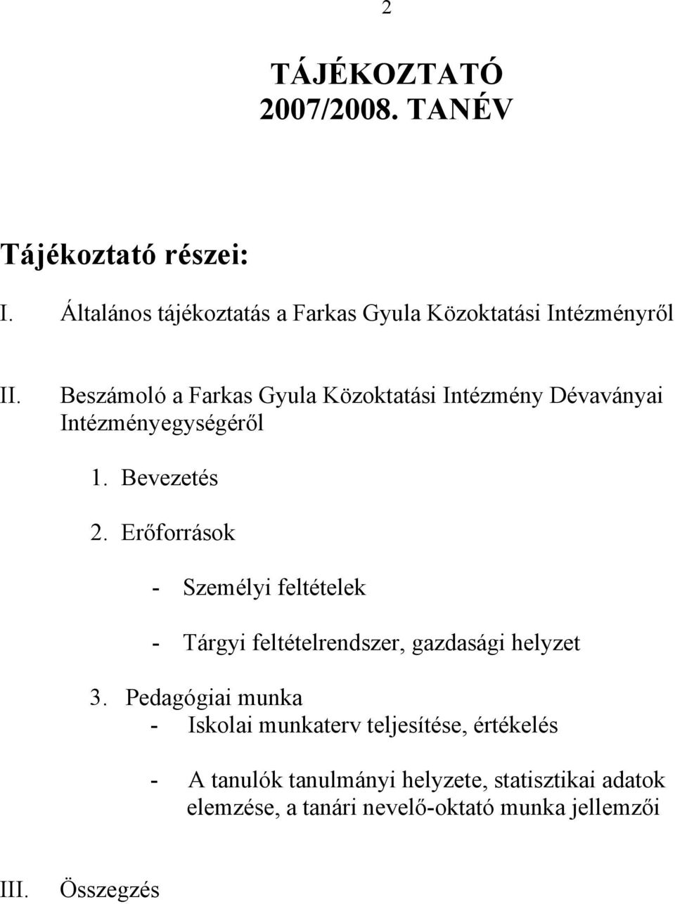 Beszámoló a Farkas Gyula Közoktatási Intézmény Dévaványai Intézményegységéről 1. Bevezetés 2.