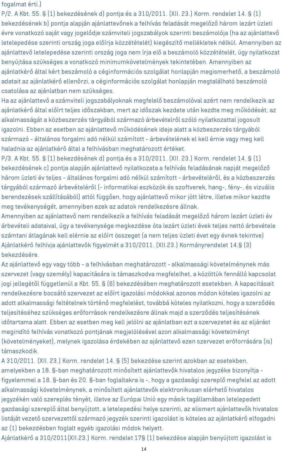 letelepedése szerinti ország joga előírja közzétételét) kiegészítő mellékletek nélkül.