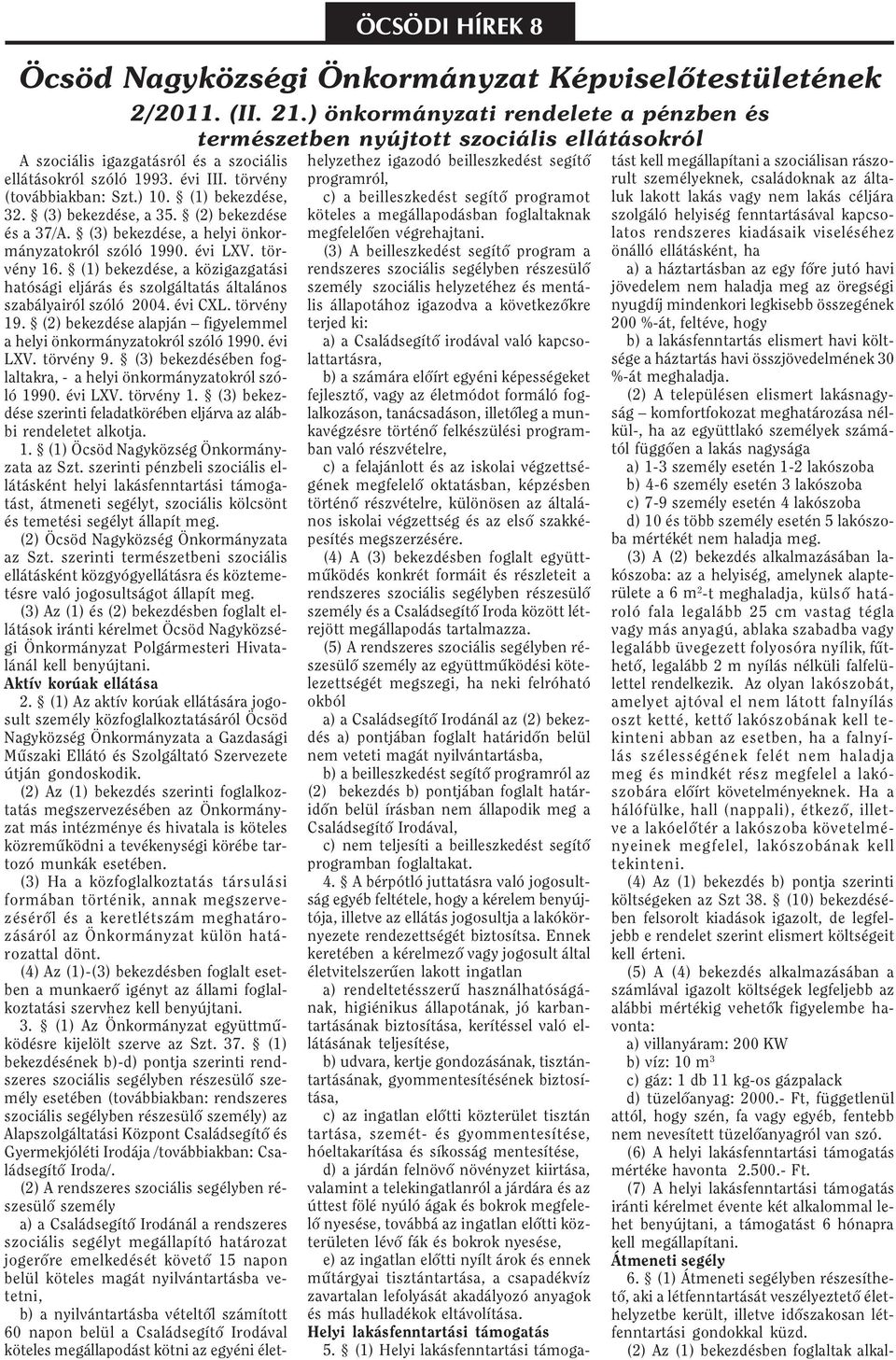 (1) bekezdése, 32. (3) bekezdése, a 35. (2) bekezdése és a 37/A. (3) bekezdése, a helyi önkormányzatokról szóló 1990. évi LXV. törvény 16.