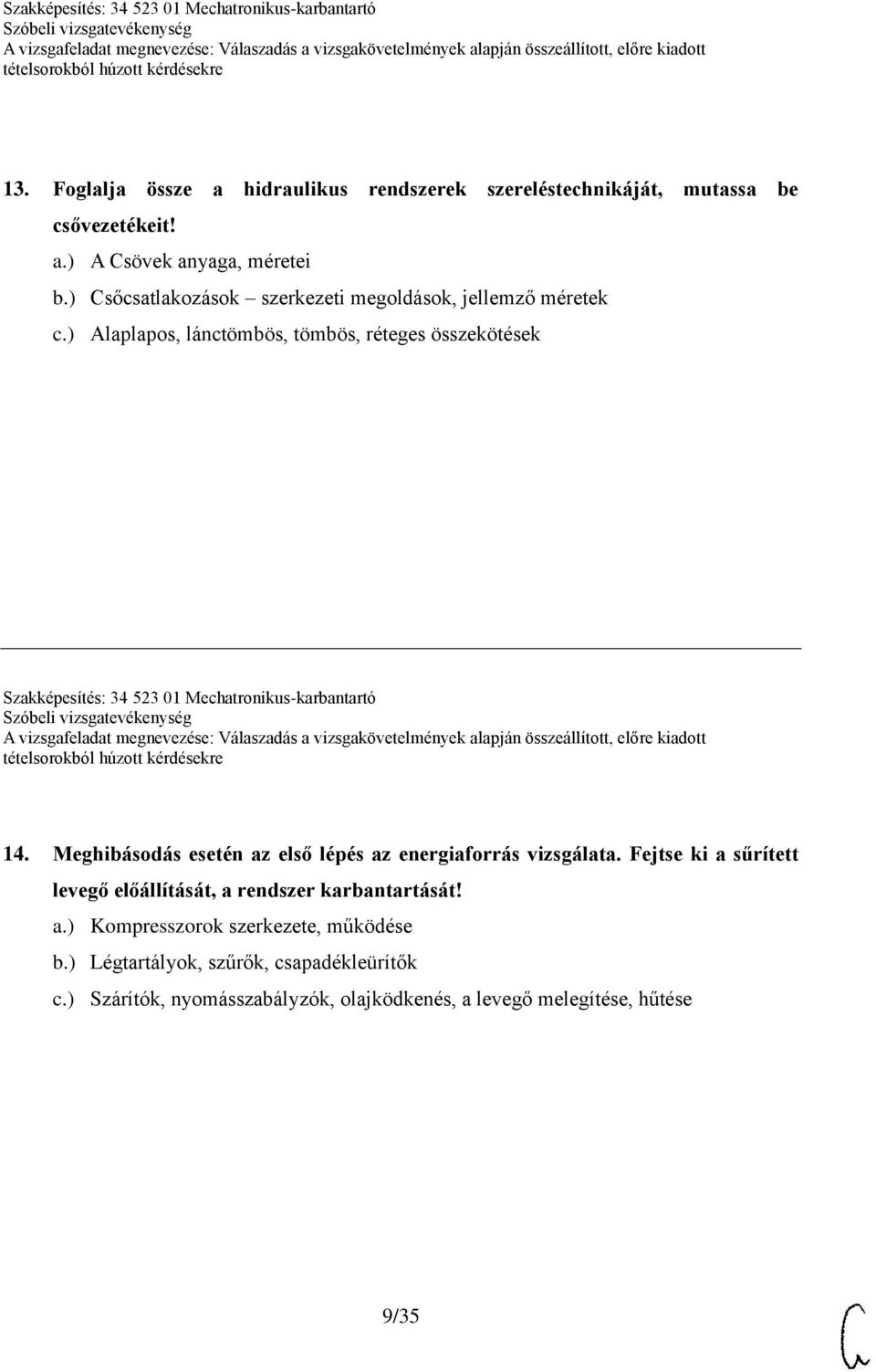 ) Alaplapos, lánctömbös, tömbös, réteges összekötések Szakképesítés: 34 523 01 Mechatronikus-karbantartó 14.