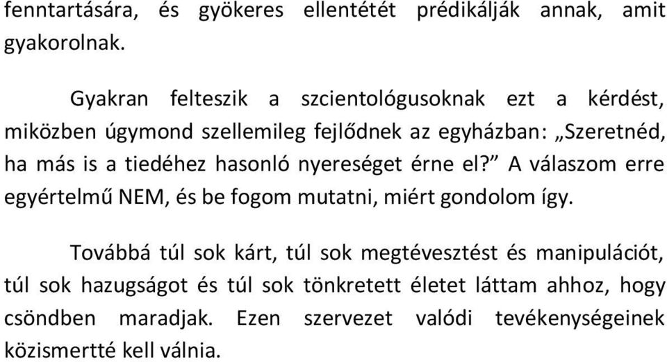 tiedéhez hasonló nyereséget érne el? A válaszom erre egyértelmű NEM, és be fogom mutatni, miért gondolom így.