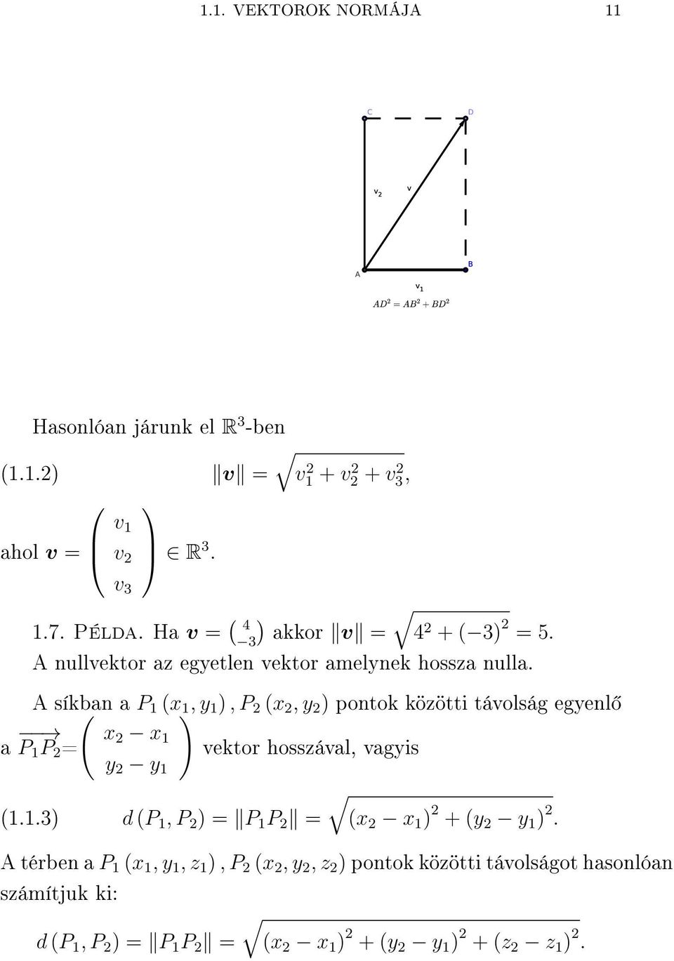 pontok közötti távolság egyenl a x P P = x y y vektor hosszával, vagyis 3 d P, P = P P = x x + y y A