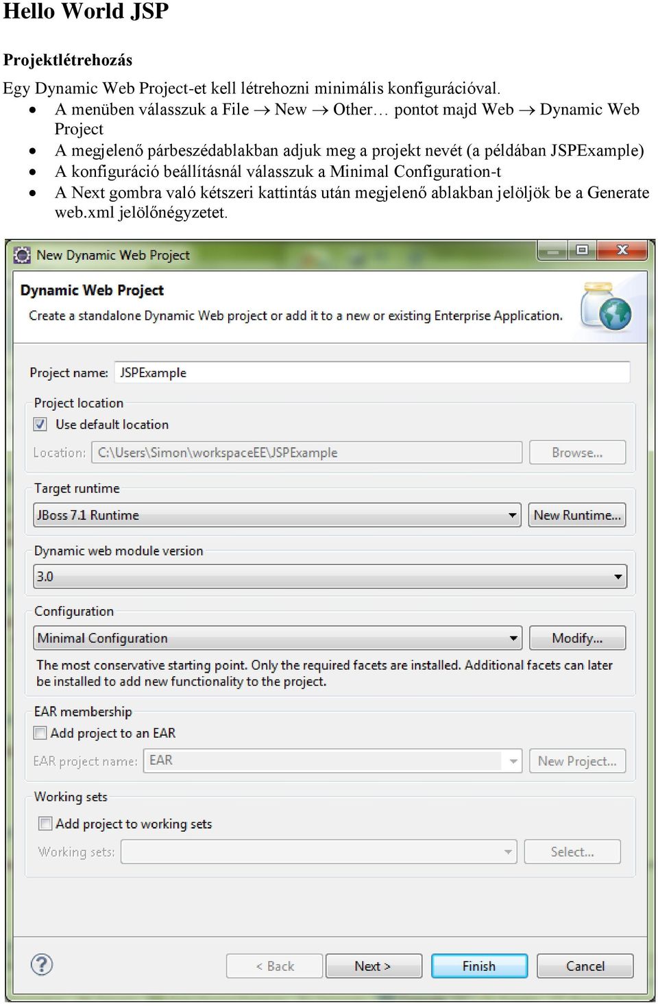 adjuk meg a projekt nevét (a példában JSPExample) A konfiguráció beállításnál válasszuk a Minimal