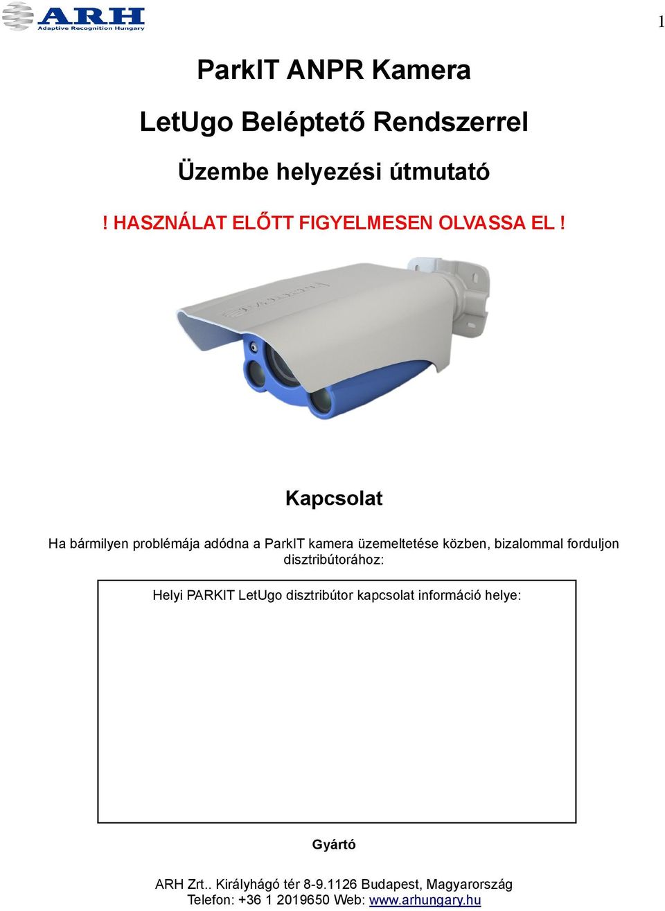 Kapcsolat Ha bármilyen problémája adódna a ParkIT kamera üzemeltetése közben, bizalommal forduljon