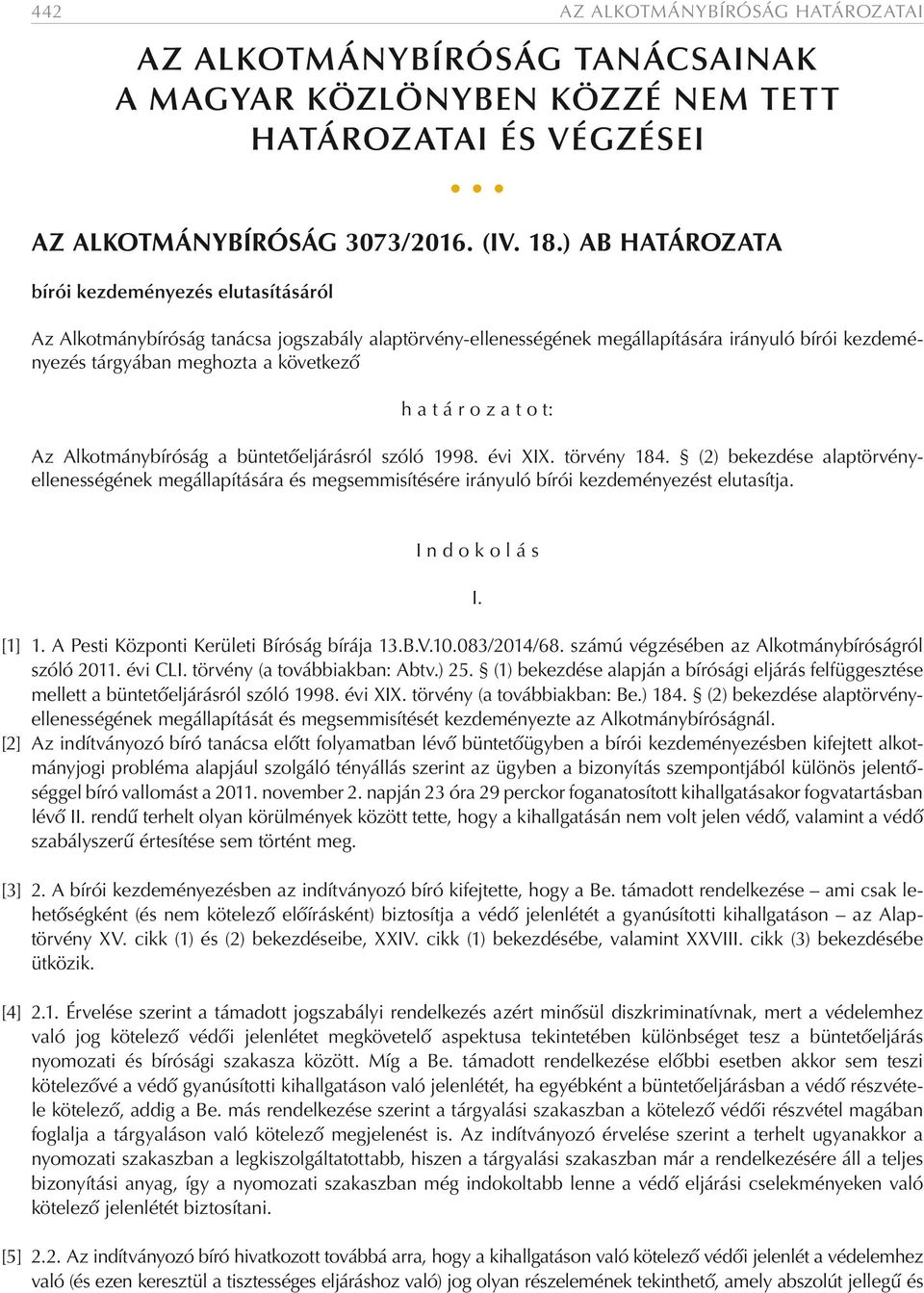 á r o z a t o t: Az Alkotmánybíróság a büntetőeljárásról szóló 1998. évi XIX. törvény 184.