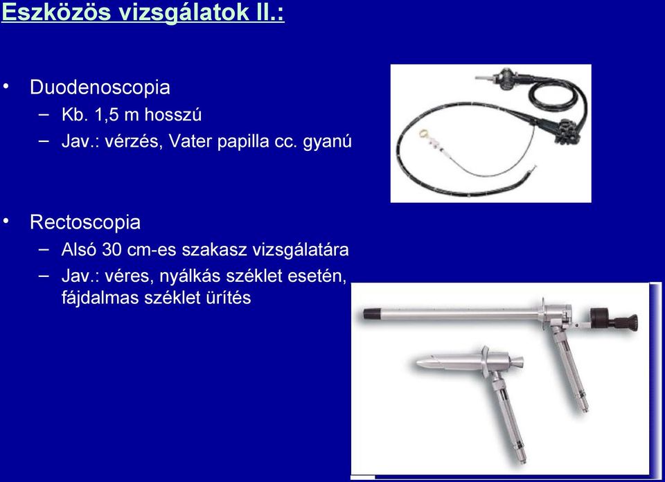 gyanú Rectoscopia Alsó 30 cm-es szakasz