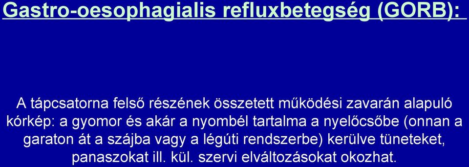 tartalma a nyelőcsőbe (onnan a garaton át a szájba vagy a légúti