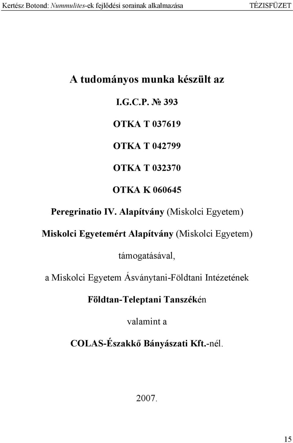 Alapítvány (Miskolci Egyetem) Miskolci Egyetemért Alapítvány (Miskolci Egyetem)