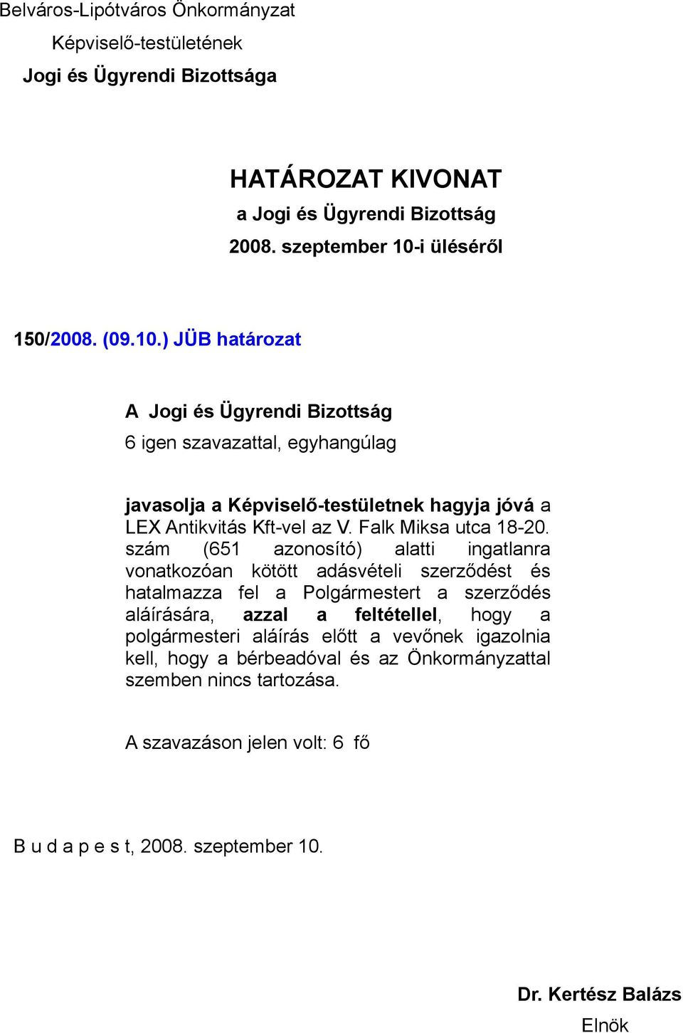 hatalmazza fel a Polgármestert a szerződés aláírására, azzal a feltétellel, hogy a