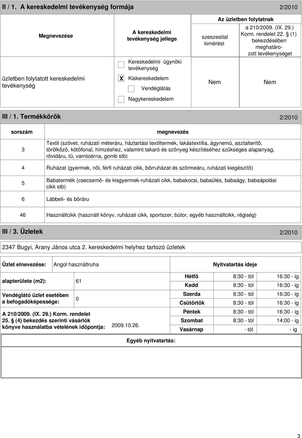 Termékkörök 2/2010 sorszám 3 Textil (szövet, ruházati méteráru, háztartási textiltermék, lakástextília, ágynemû, asztalterítõ, törölközõ, kötõfonal, hímzéshez, valamint takaró és szõnyeg készítéséhez