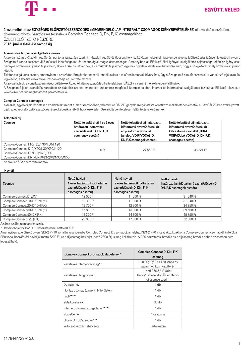 Nettó havidíj 2 éves határozott időtartamú szerződéssel (D, DN, F, K  csomagok esetén) Compleo Connect csomagok alapelemei * - PDF Free Download