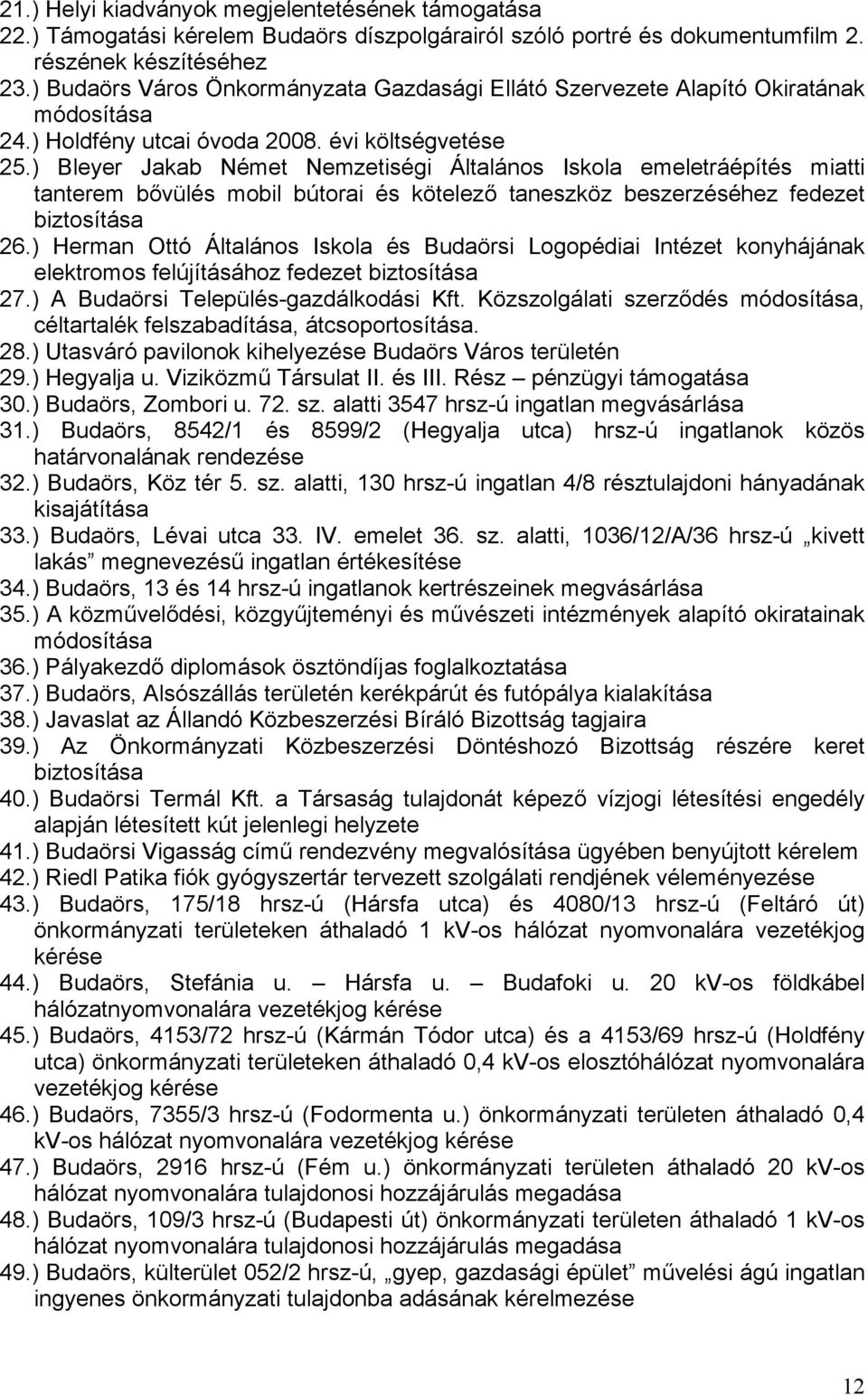 ) Bleyer Jakab Német Nemzetiségi Általános Iskola emeletráépítés miatti tanterem bővülés mobil bútorai és kötelező taneszköz beszerzéséhez fedezet biztosítása 26.