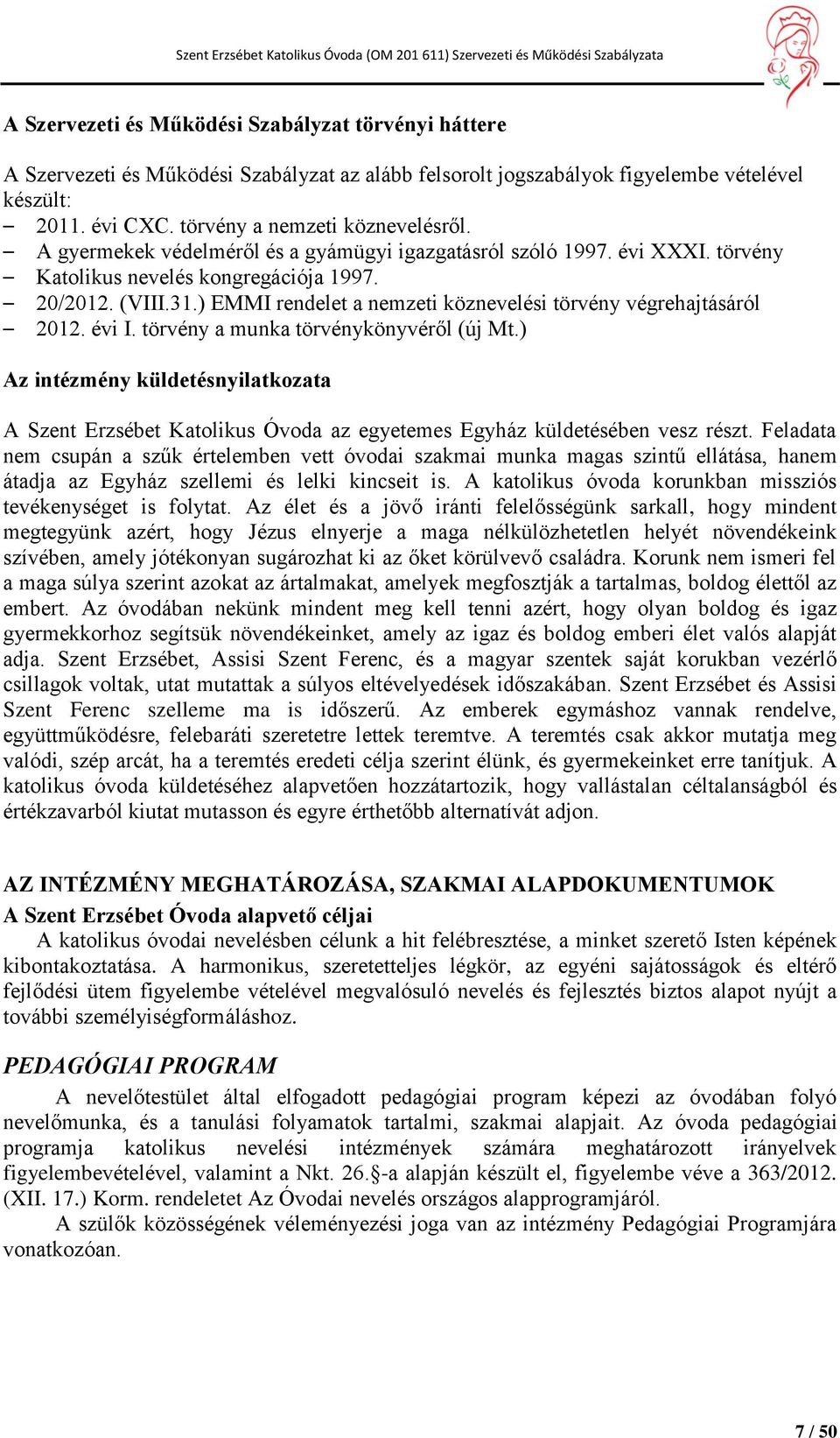 ) EMMI rendelet a nemzeti köznevelési törvény végrehajtásáról 2012. évi I. törvény a munka törvénykönyvéről (új Mt.