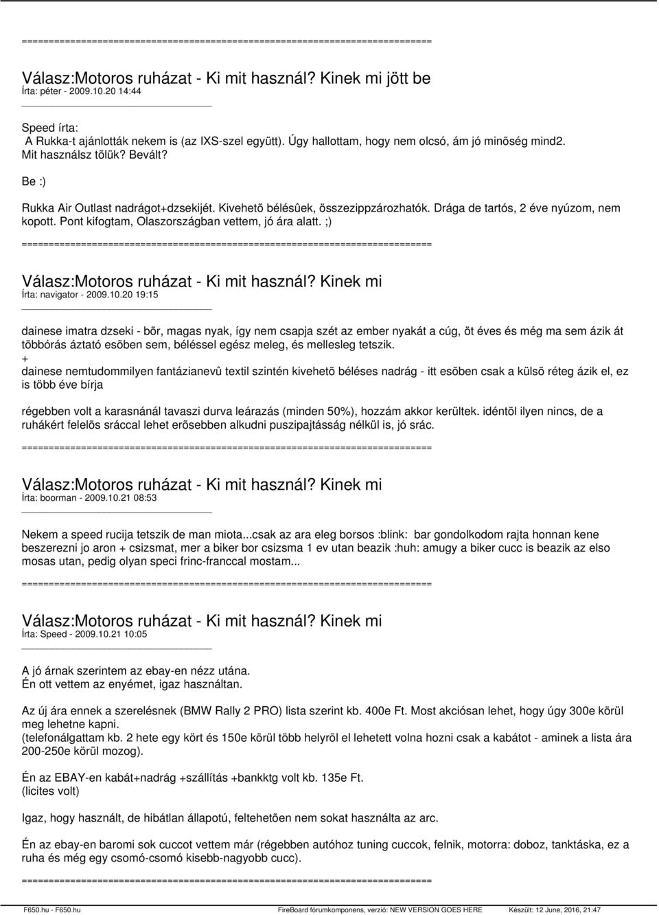 ;) Válasz:Motoros ruházat - Ki mit használ? Kinek mi Írta: navigator - 2009.10.
