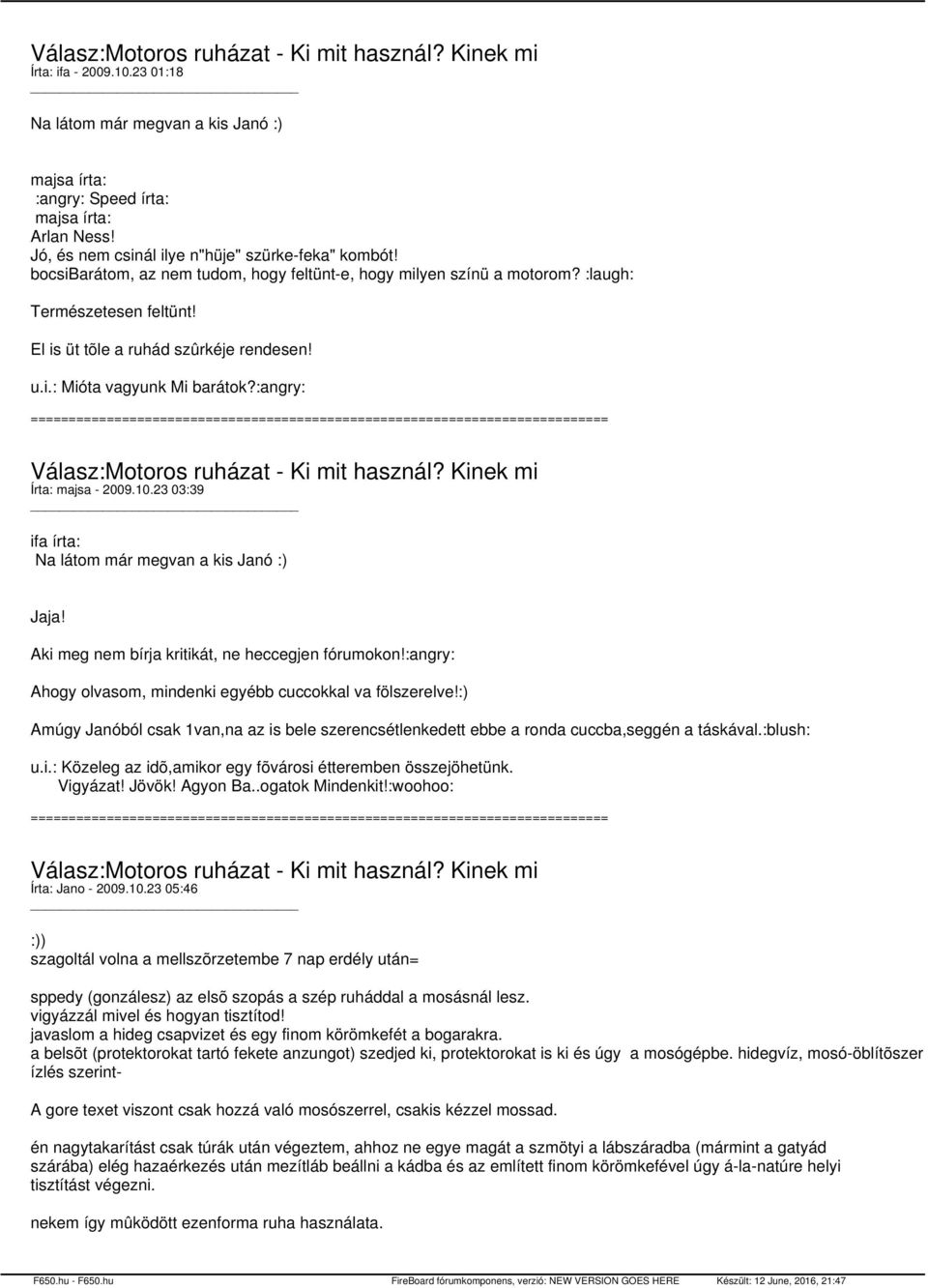 i.: Mióta vagyunk Mi barátok?:angry: Válasz:Motoros ruházat - Ki mit használ? Kinek mi Írta: majsa - 2009.10.23 03:39 ifa írta: Na látom már megvan a kis Janó :) Jaja!
