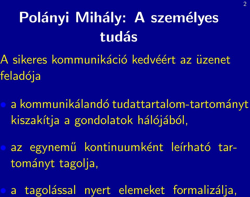 tudattartalom-tartományt kiszakítja a gondolatok hálójából, az