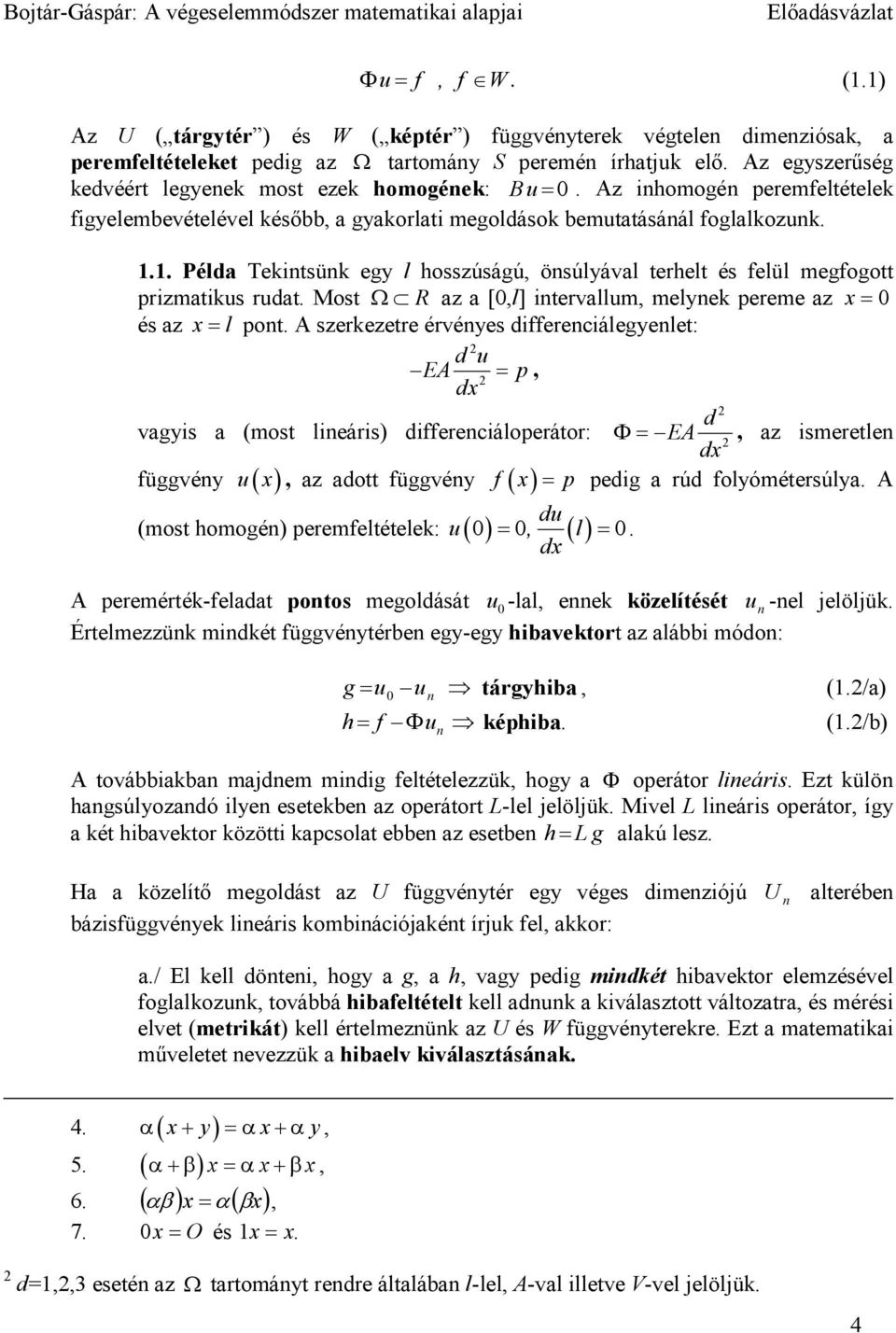 Most Ω R az a [,l] ntrvallum, mlynk prm az x= és az x= l pont.