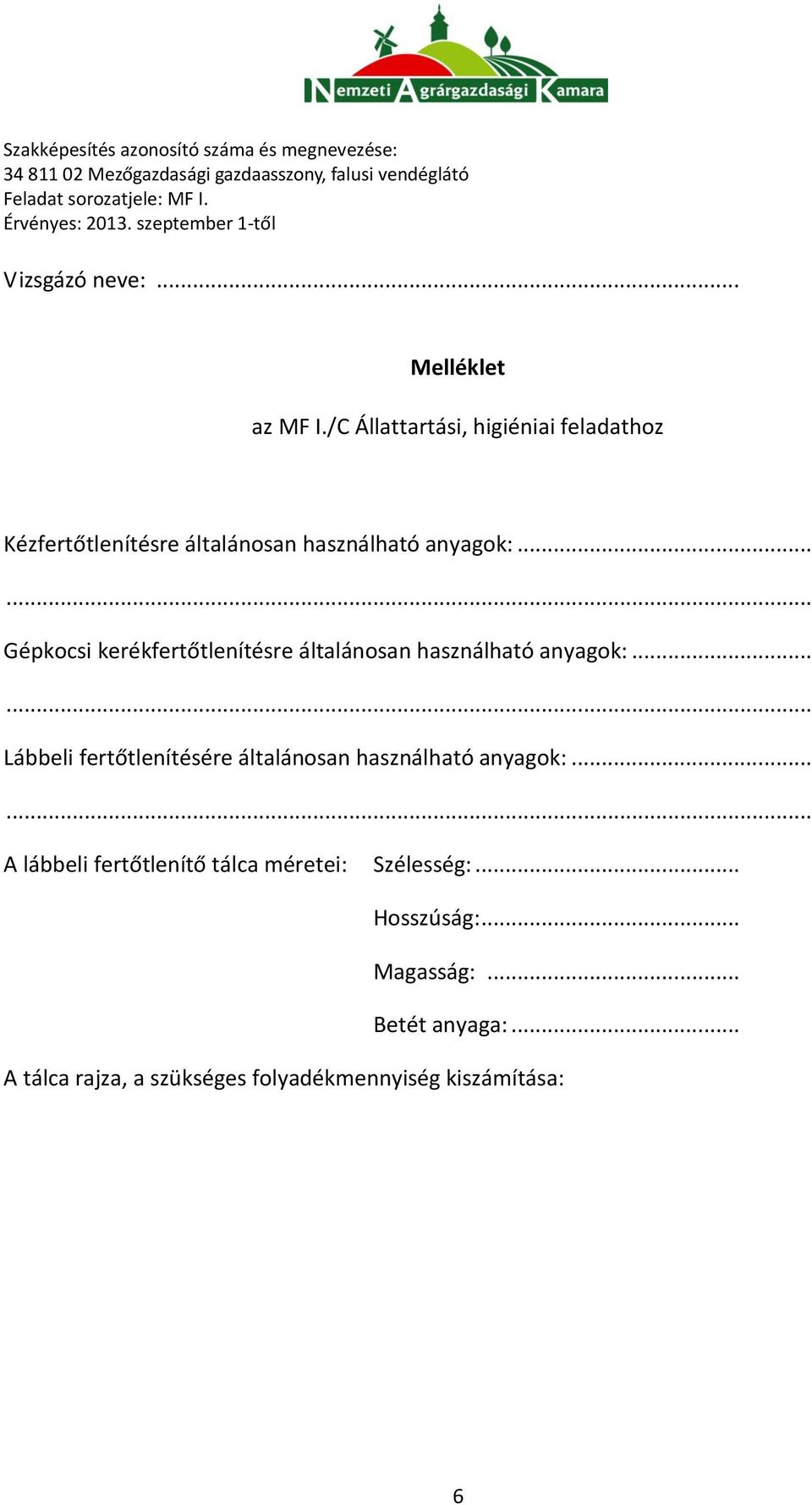 ..... Gépkocsi kerékfertőtlenítésre általánosan használható anyagok:.