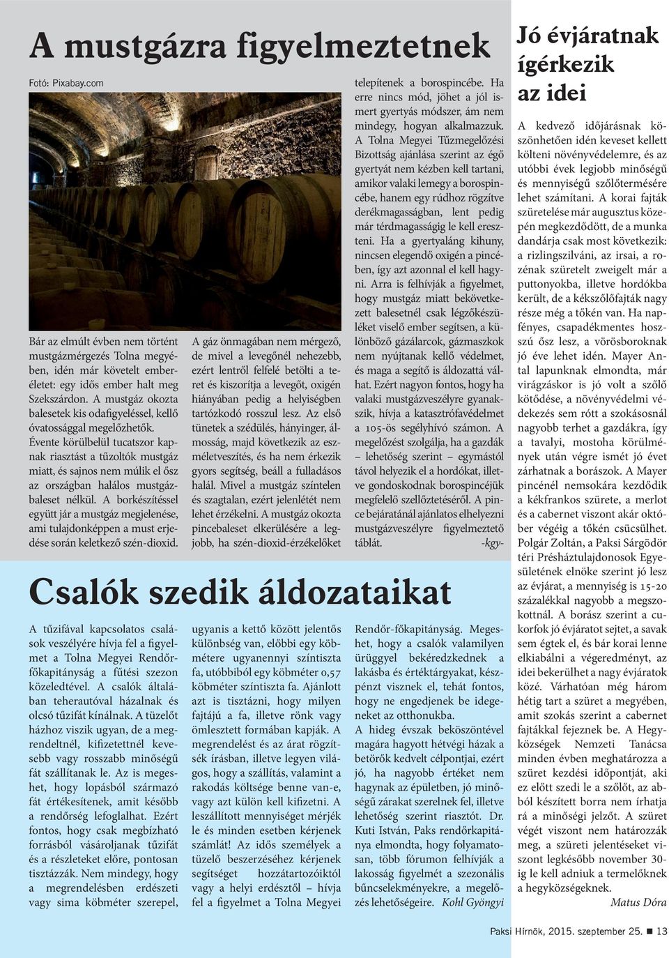 Évente körülbelül tucatszor kapnak riasztást a tűzoltók mustgáz miatt, és sajnos nem múlik el ősz az országban halálos mustgázbaleset nélkül.