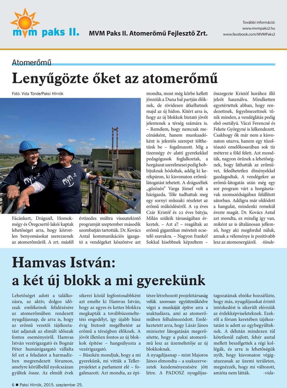 az atomerőműről. A zrt. másfél évtizedes múltra visszatekintő programját szeptember második szombatján tartották. Dr.