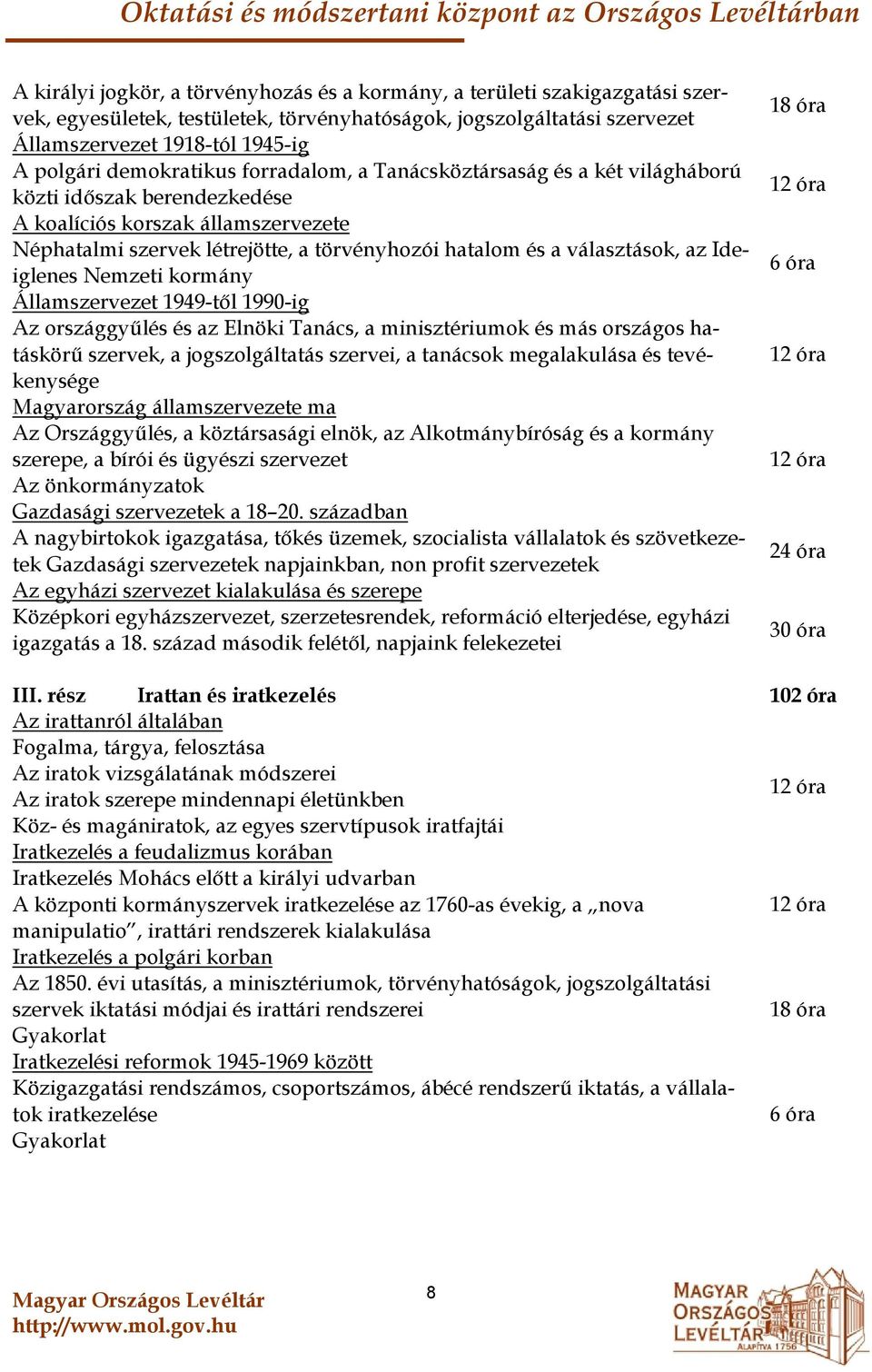 választások, az Ideiglenes Nemzeti kormány Államszervezet 1949-től 1990-ig Az országgyűlés és az Elnöki Tanács, a minisztériumok és más országos hatáskörű szervek, a jogszolgáltatás szervei, a