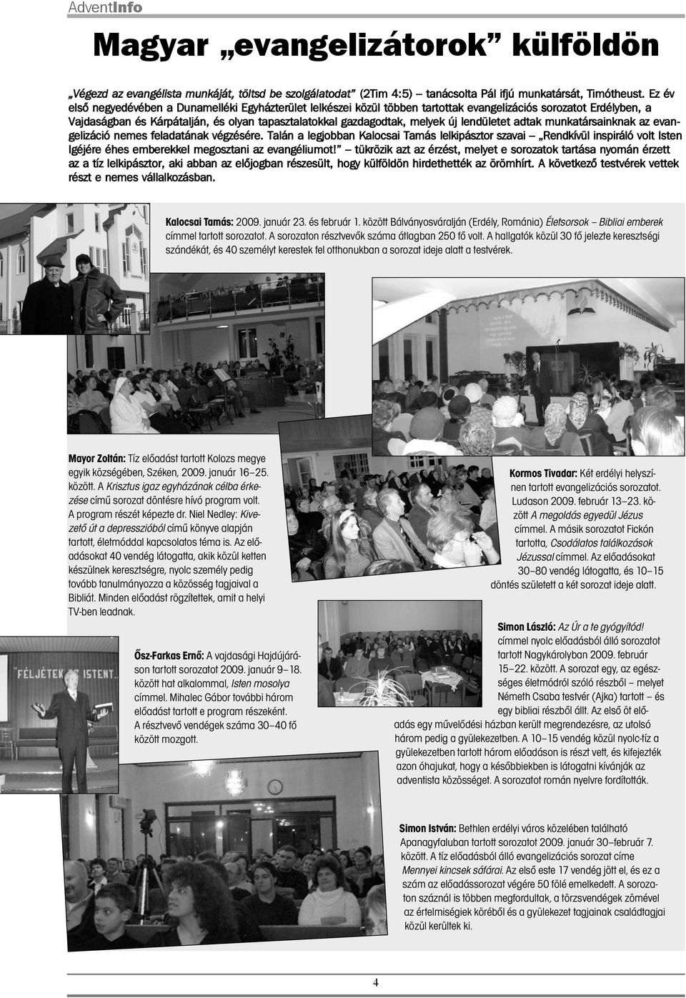 lendületet adtak munkatársainknak az evangelizáció nemes feladatának végzésére.