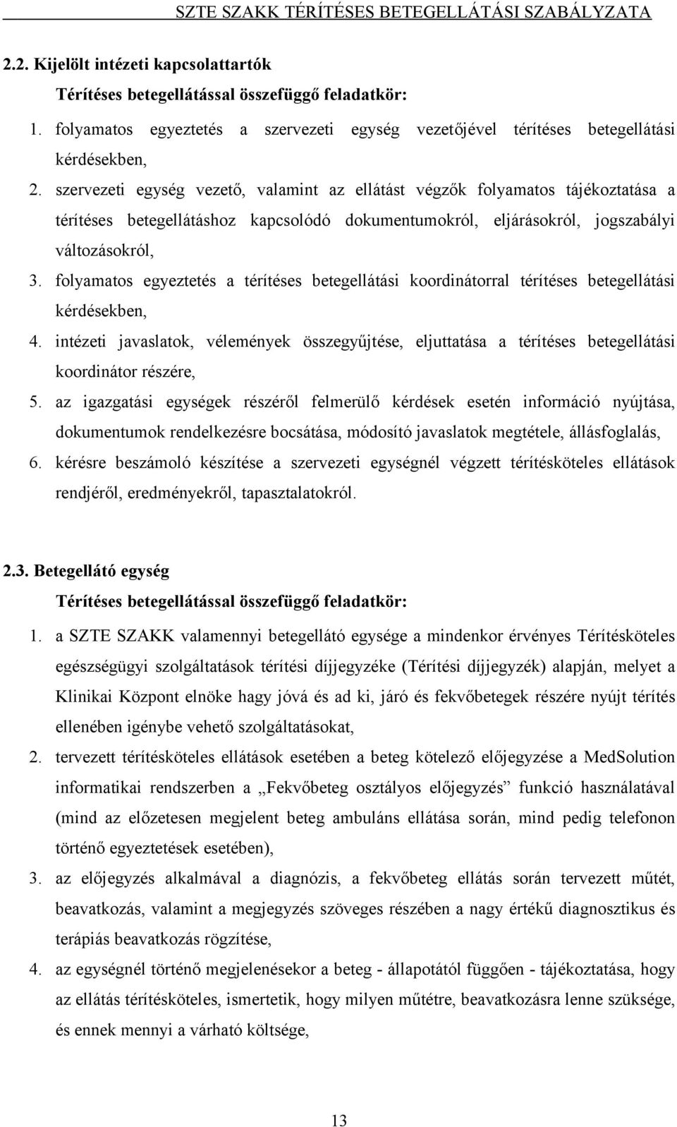 folyamatos egyeztetés a térítéses betegellátási koordinátorral térítéses betegellátási kérdésekben, 4.