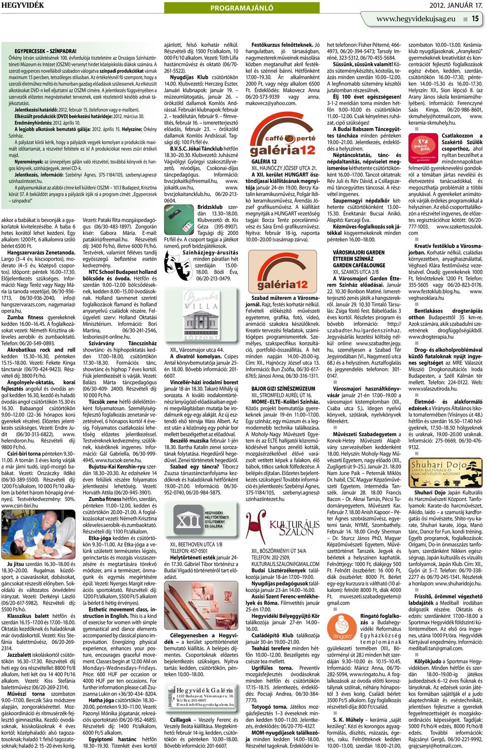 A szerző egyperces novelláiból szabadon válogatva színpadi produkciókat várnak maximum 15 percben, tetszőleges stílusban.