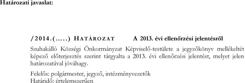 jegyzőkönyv mellékeltét képező előterjesztés szerint tárgyalta a 2013.