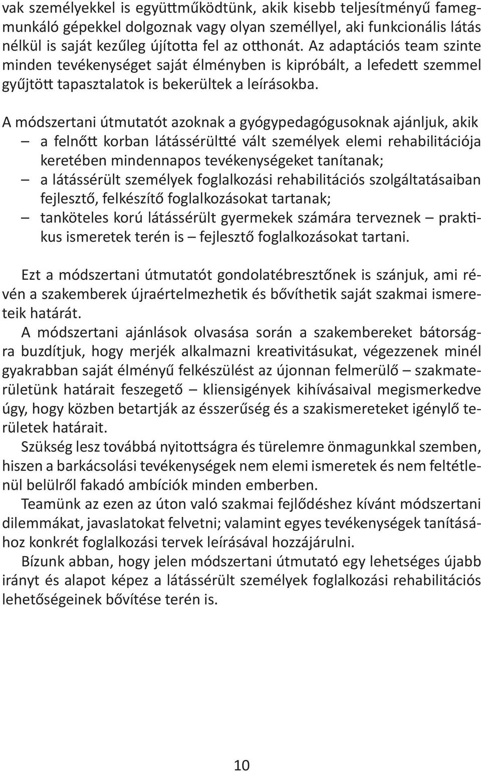 6 keret a látáshoz a 4 látomás rossz