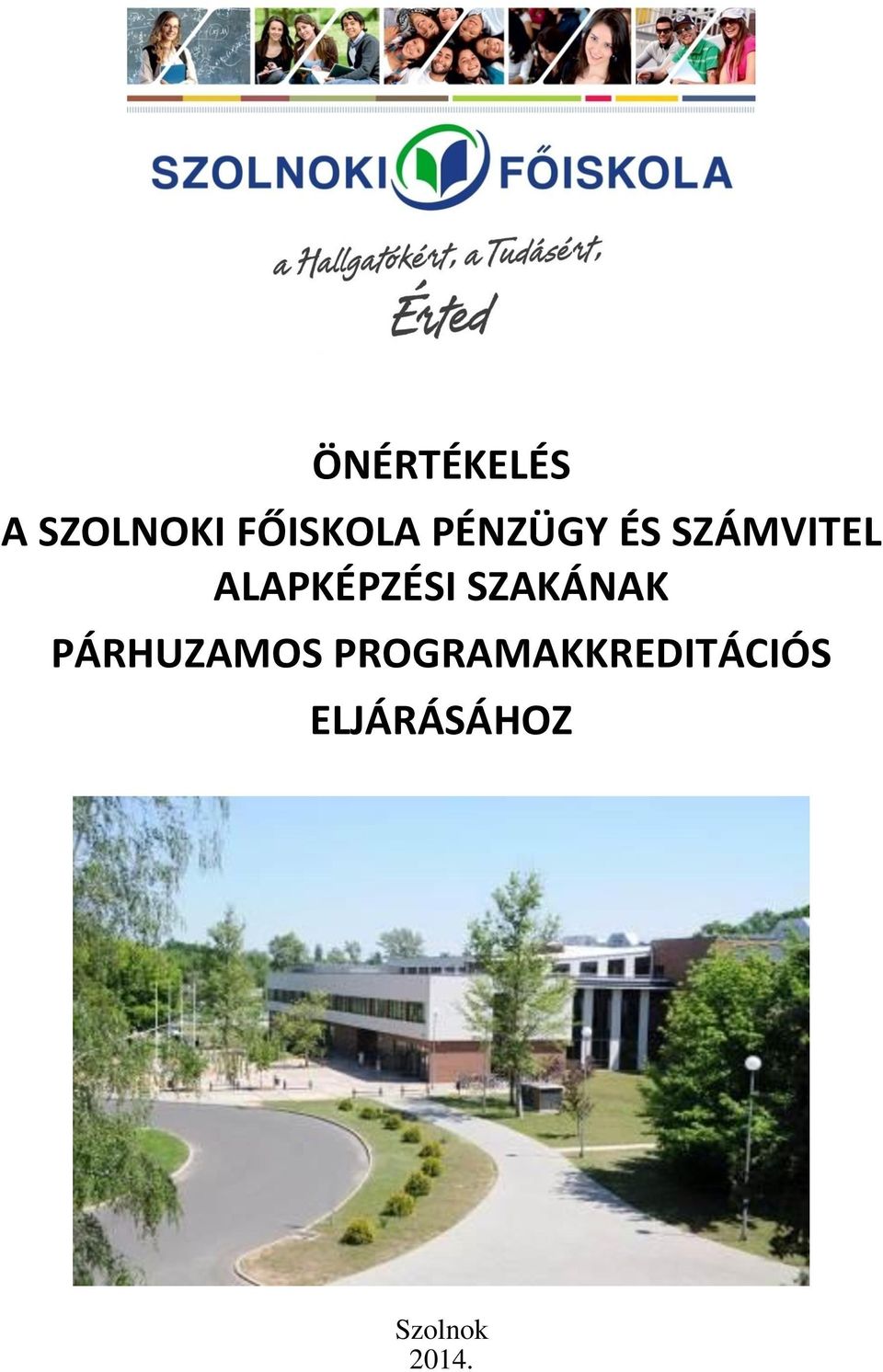 ÖNÉRTÉKELÉS A SZOLNOKI FŐISKOLA PÉNZÜGY ÉS SZÁMVITEL ALAPKÉPZÉSI SZAKÁNAK  PÁRHUZAMOS PROGRAMAKKREDITÁCIÓS ELJÁRÁSÁHOZ - PDF Ingyenes letöltés