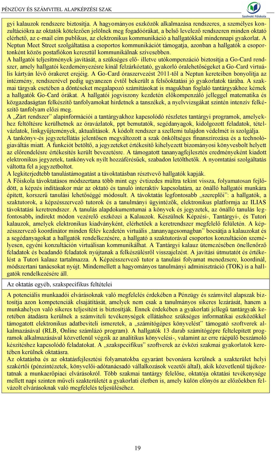 az elektronikus kommunikáció a hallgatókkal mindennapi gyakorlat.