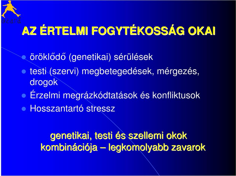 Érzelmi megrázkódtatások és konfliktusok Hosszantartó stressz