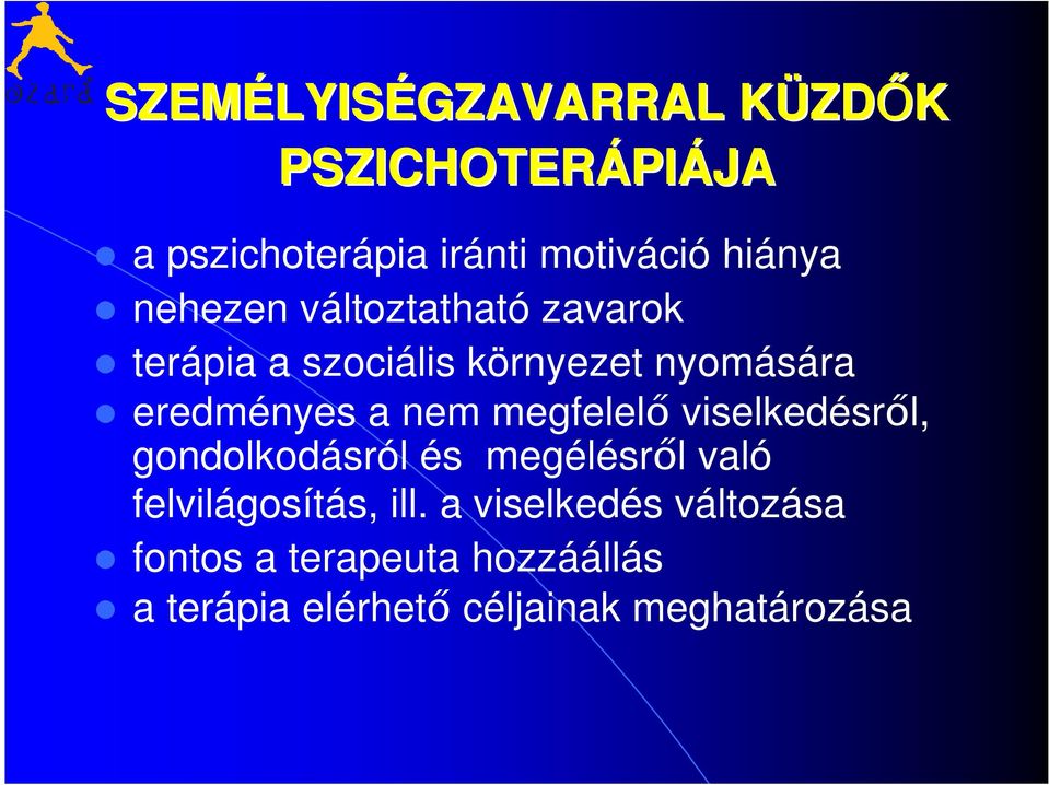 nem megfelelő viselkedésről, gondolkodásról és megélésről való felvilágosítás, ill.