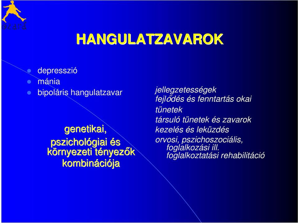 jellegzetességek fejlődés és fenntartás okai tünetek társuló tünetek és
