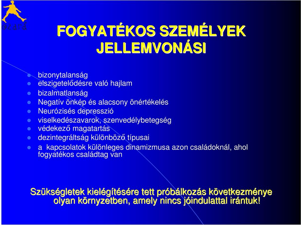 dezintegráltság különböző típusai a kapcsolatok különleges dinamizmusa azon családoknál, ahol fogyatékos családtag