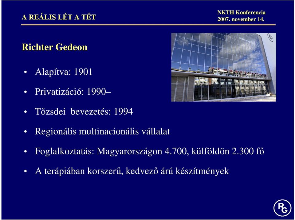 1994 Regionális multinacionális vállalat Foglalkoztatás:
