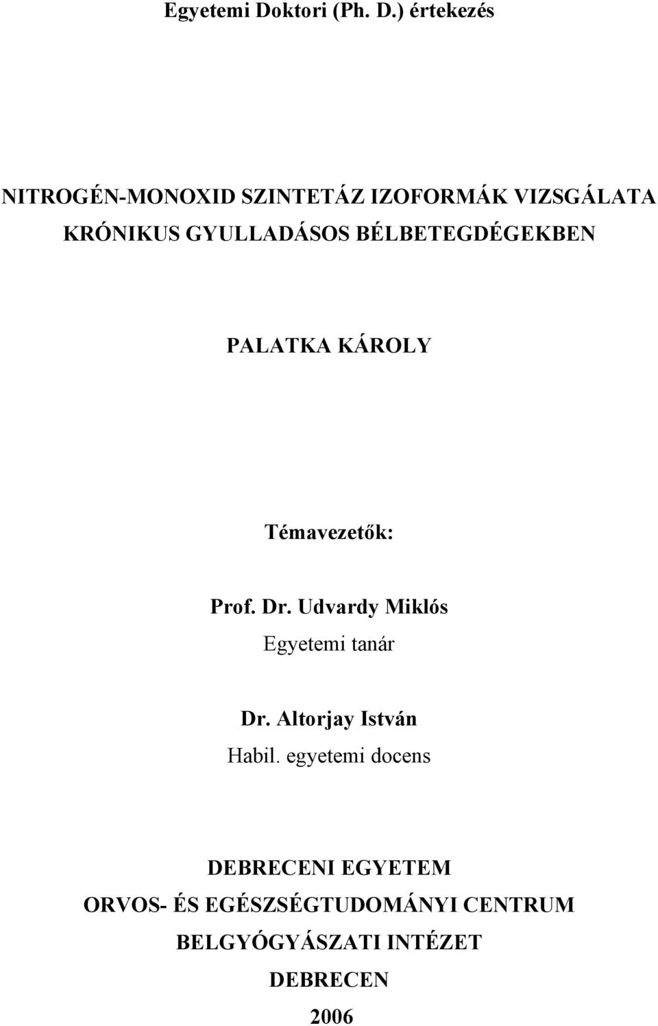 ) értekezés NITROGÉN-MONOXID SZINTETÁZ IZOFORMÁK VIZSGÁLATA KRÓNIKUS GYULLADÁSOS