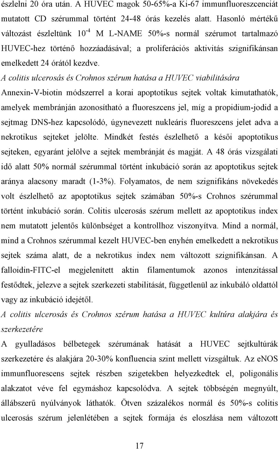 A colitis ulcerosás és Crohnos szérum hatása a HUVEC viabilitására Annexin-V-biotin módszerrel a korai apoptotikus sejtek voltak kimutathatók, amelyek membránján azonosítható a fluoreszcens jel, míg