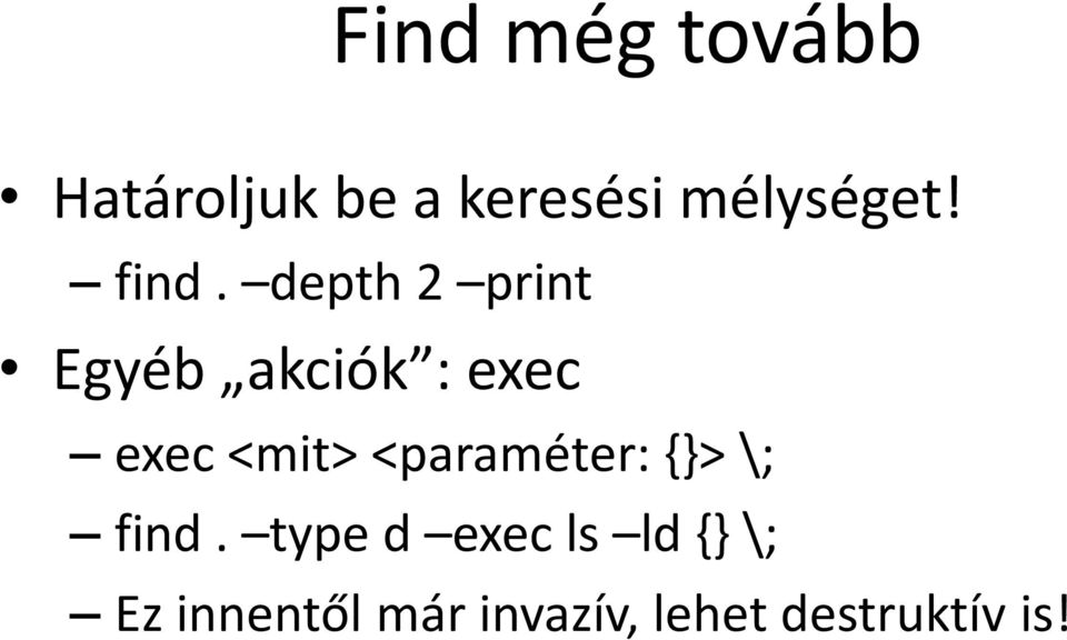 depth 2 print Egyéb akciók : exec exec <mit>
