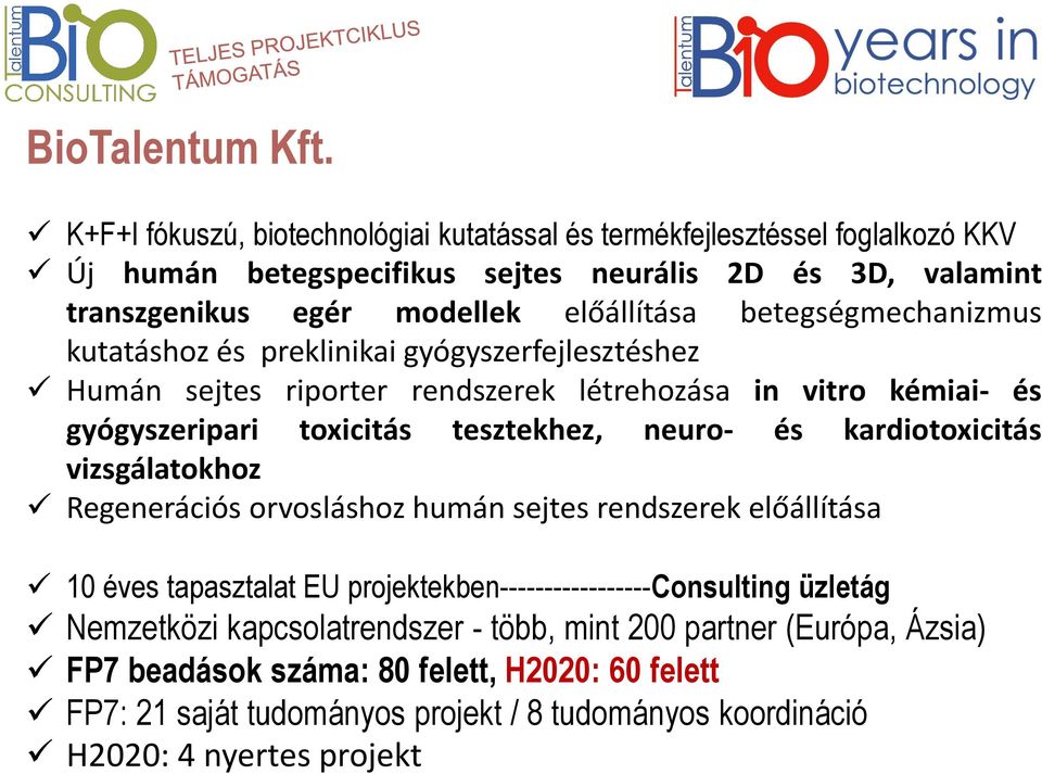 betegségmechanizmus kutatáshoz és preklinikai gyógyszerfejlesztéshez Humán sejtes riporter rendszerek létrehozása in vitro kémiai- és gyógyszeripari toxicitás tesztekhez, neuro- és