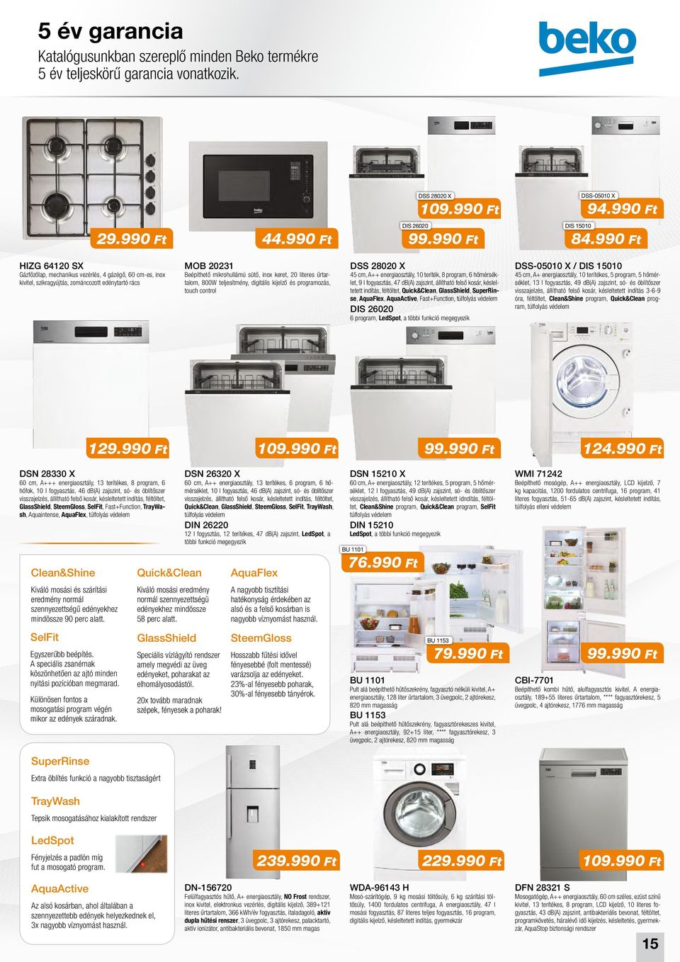 űrtartalom, 800W teljesítmény, digitális kijelző és programozás, touch control DSS 28020 X 45 cm,, 10 teríték, 8 program, 6 hőmérséklet, 9 l fogyasztás, 47 db(a) zajszint, állítható felső kosár,