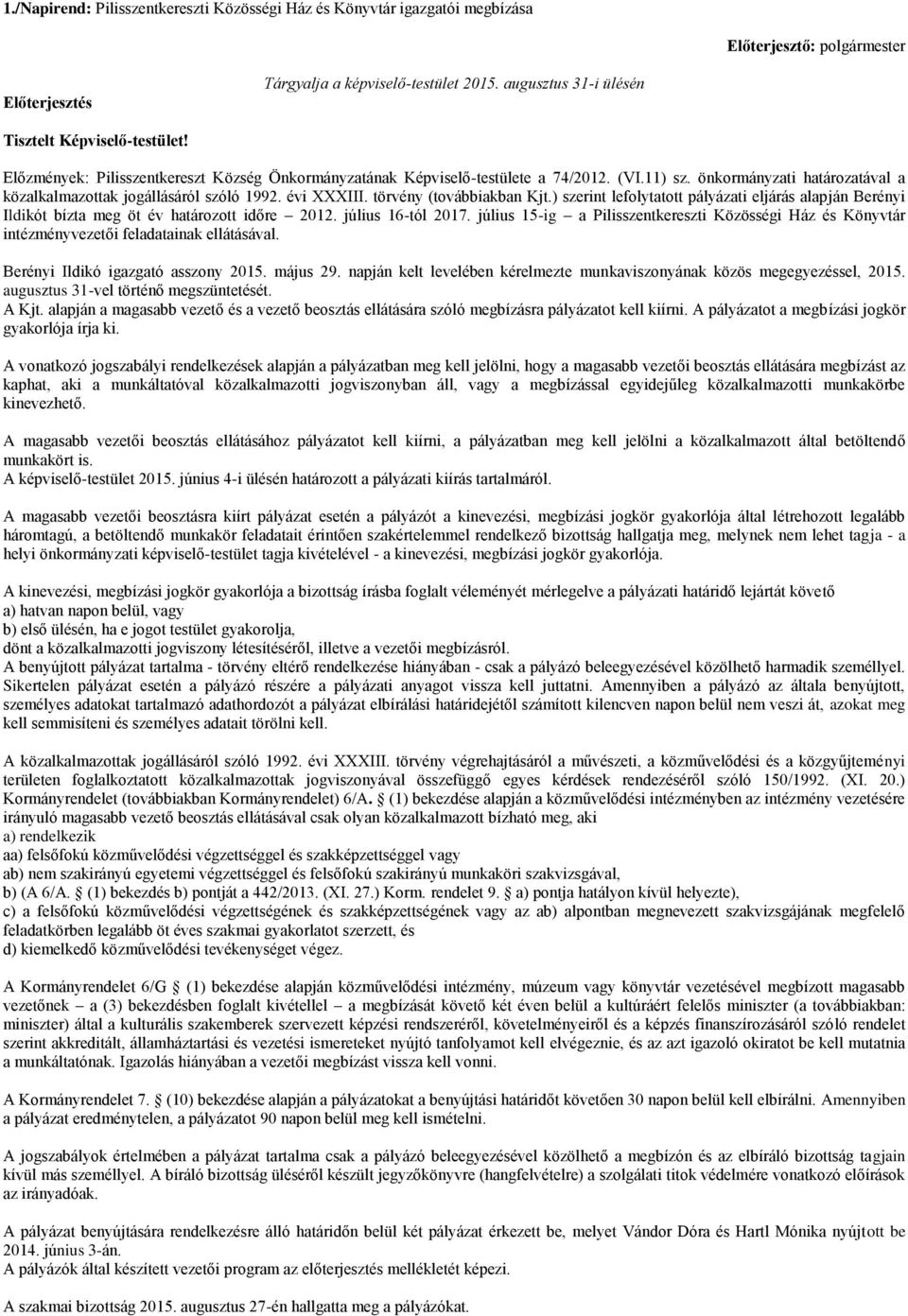 önkormányzati határozatával a közalkalmazottak jogállásáról szóló 1992. évi XXXIII. törvény (továbbiakban Kjt.