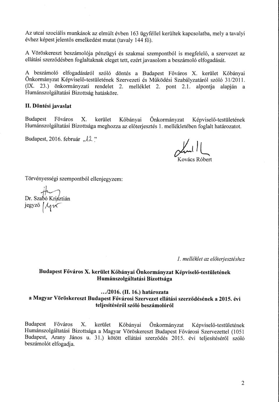 A beszámoó efogadásáró szóó döntés a Budapest Főváros X. kerüet Kőbányai Önkormányzat Képviseő-testüetének Szervezeti és Működési Szabáyzatáró szóó 31/2011. (IX. 23.) önkormányzati rendeet 2.