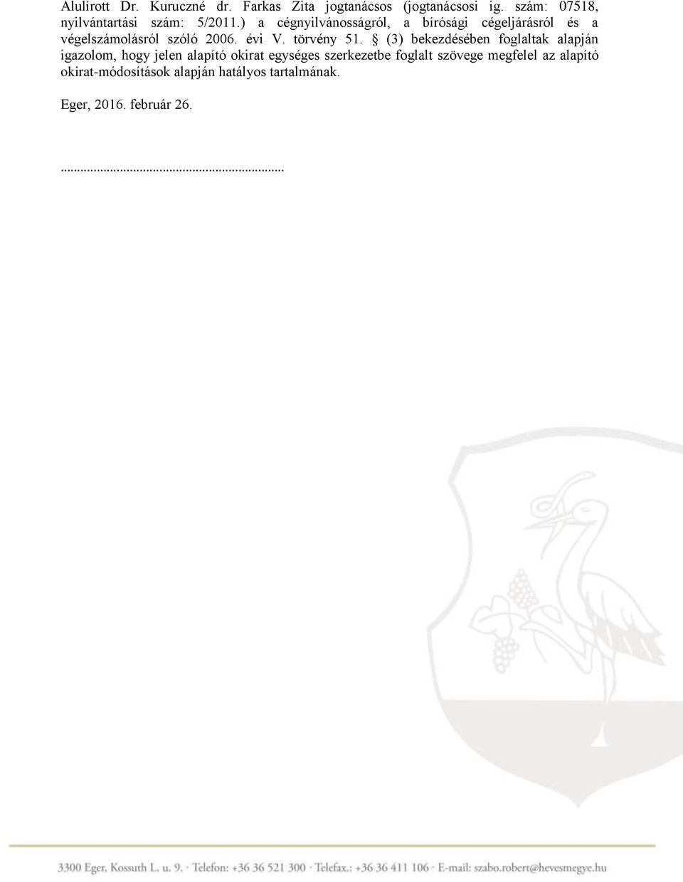 ) a cégnyilvánosságról, a bírósági cégeljárásról és a végelszámolásról szóló 2006. évi V. törvény 51.