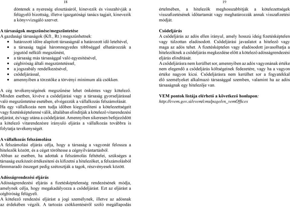 A társaságok megszűnése/megszüntetése A gazdasági társaságok (Kft., Rt.