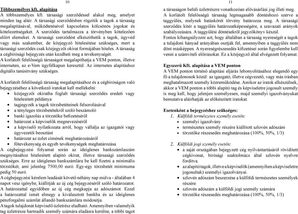 A szerződés tartalmazza a törvényben kötelezően előírt elemeket.