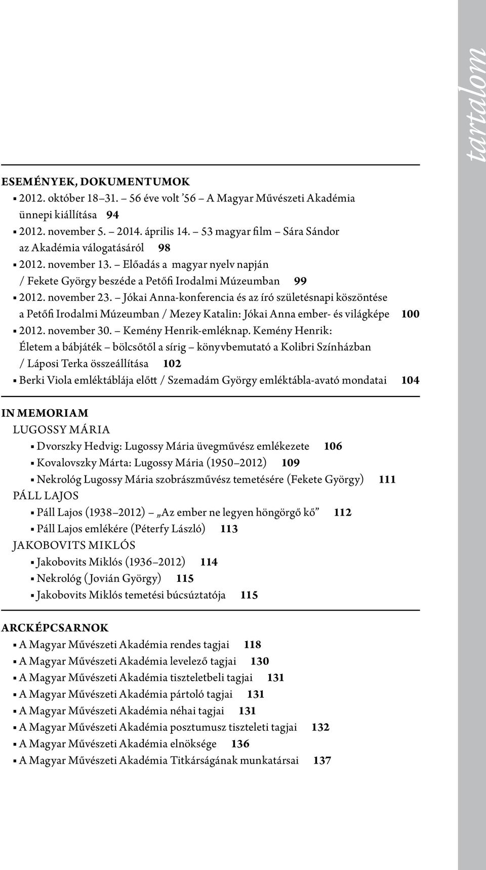 Jókai Anna-konferencia és az író születésnapi köszöntése a Petőfi Irodalmi Múzeumban / Mezey Katalin: Jókai Anna ember- és világképe 100 2012. november 30. Kemény Henrik-emléknap.