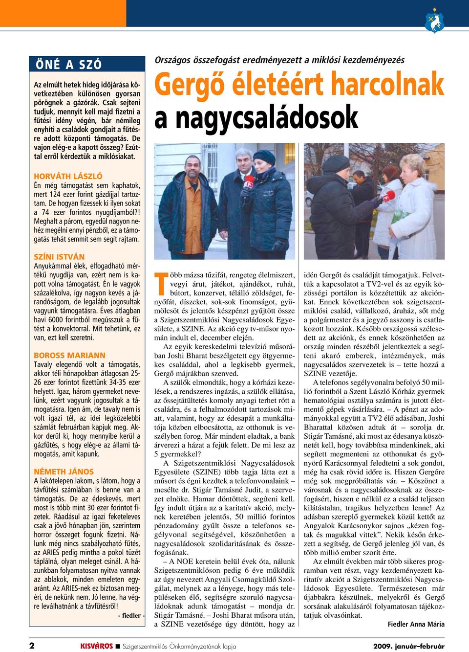 Ezúttal errôl kérdeztük a miklósiakat.